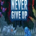 Download Never Give Up torrent download for PC Download Never Give Up torrent download for PC