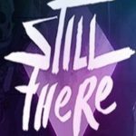 Download Still There torrent download for PC Download Still There torrent download for PC