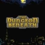 Download The Dungeon Beneath torrent download for PC Download The Dungeon Beneath torrent download for PC