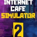 Download Internet Cafe Simulator 2 download torrent for PC Download Internet Cafe Simulator 2 download torrent for PC