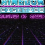 Download Kingdom Eighties Summer of Greed download torrent for PC Download Kingdom Eighties: Summer of Greed download torrent for PC